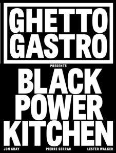 Ghetto Gastro presents Black Power Kitchen