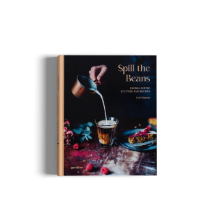 Spill the Beans: Global Coffee Culture and Recipes - Lani Kingston